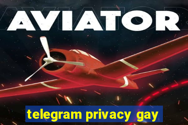 telegram privacy gay